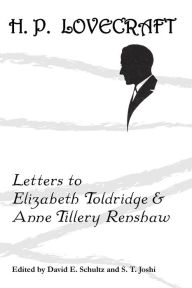 Title: Letters to Elizabeth Toldridge and Anne Tillery Renshaw, Author: H. P. Lovecraft