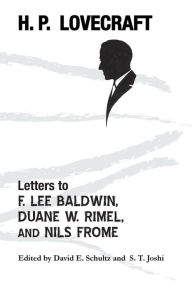 Title: Letters to F. Lee Baldwin, Duane W. Rimel, and Nils Frome, Author: H. P. Lovecraft