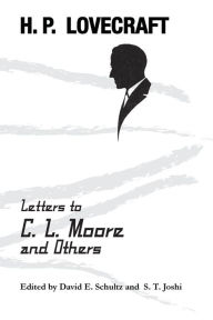 Title: Letters to C. L. Moore and Others, Author: H. P. Lovecraft