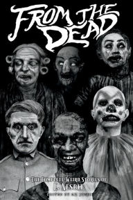 Title: From the Dead: The Complete Weird Stories of E. Nesbit, Author: E. Nesbit