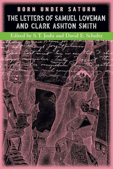 Born under Saturn: The Letters of Samuel Loveman and Clark Ashton Smith