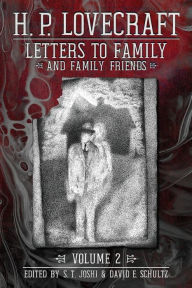 Title: Letters to Family and Family Friends, Volume 2: 1926-⁠1936, Author: H. P. Lovecraft