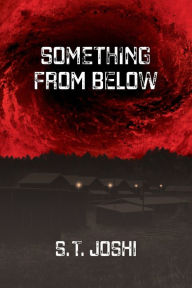 Title: Something From Below, Author: S T Joshi