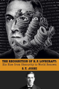 Title: The Recognition of H. P. Lovecraft: His Rise from Obscurity to World Renown, Author: S T Joshi