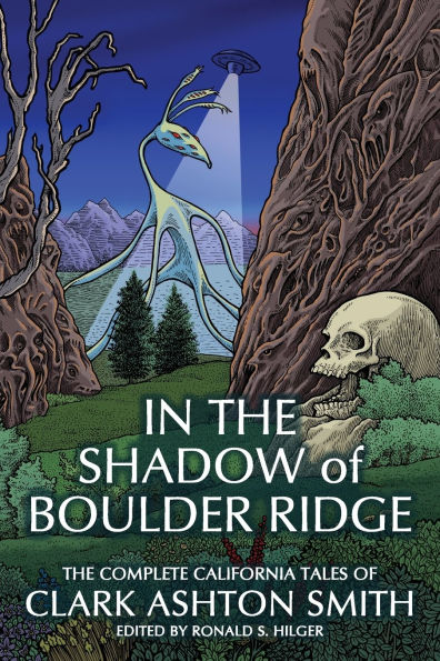 In the Shadow of Boulder Ridge: The Complete California Tales of Clark Ashton Smith