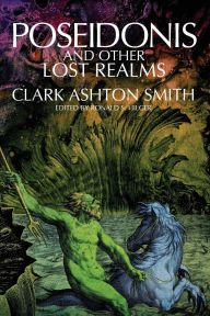 Free pdf file download ebooks Poseidonis and Other Lost Realms 9781614984757 by Clark Ashton Smith, Ronald S Hilger, Robert M Price (English Edition) 