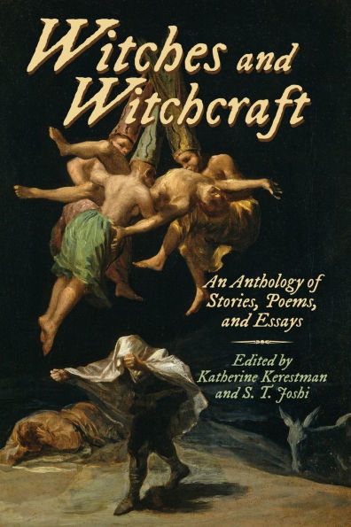 Witches and Witchcraft: An Anthology of Stories, Poems, and Essays