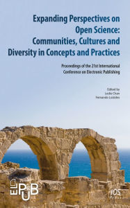 Title: Expanding Perspectives on Open Science: Communities, Cultures and Diversity in Concepts and Practices, Proceedings of the 21st International Conference on Electronic Publishing, Author: L. Chan