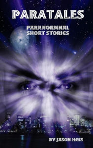 Title: Paratales: Paranormal Short Stories, Author: Jason Hess