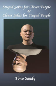 Title: Stupid Jokes for Clever People & Clever Jokes for Stupid People, Author: Tony Sandy