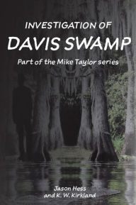 Title: Investigation of Davis Swamp, Author: Jason Hess