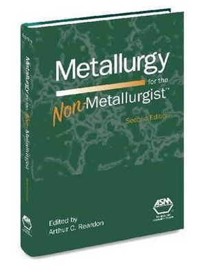 Metallurgy for the Non-Metallurgist, 2nd Ed / Edition 2