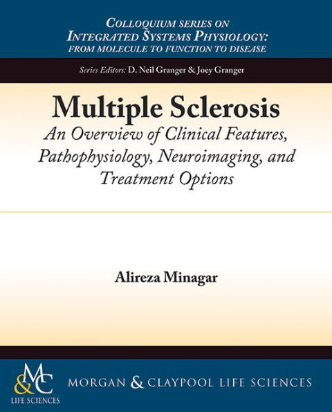 Multiple Sclerosis: An Overview of Clinical Features, Pathophysiology, Neuroimaging, and Treatment Options / Edition 1