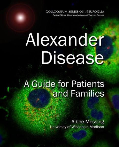 Alexander Disease: A Guide for Patients and Families / Edition 1