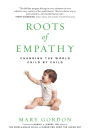 Roots of Empathy: Changing the World Child by Child