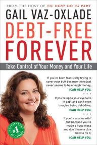 Title: Debt-Free Forever: Take Control of Your Money and Your Life, Author: Gail Vaz-Oxlade