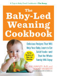 Alternative view 1 of The Baby-Led Weaning Cookbook: Delicious Recipes That Will Help Your Baby Learn to Eat Solid Foods - and That the Whole Family Will Enjoy