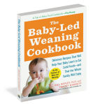 Alternative view 2 of The Baby-Led Weaning Cookbook: Delicious Recipes That Will Help Your Baby Learn to Eat Solid Foods - and That the Whole Family Will Enjoy