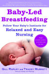 Alternative view 2 of Baby-Led Breastfeeding: Follow Your Baby's Instincts for Relaxed and Easy Nursing