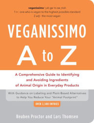 Title: Veganissimo A to Z: A Comprehensive Guide to Identifying and Avoiding Ingredients of Animal Origin in Everyday Products, Author: Reuben Proctor