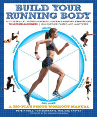 Title: Build Your Running Body: A Total-Body Fitness Plan for All Distance Runners, from Milers to Ultramarathoners - Run Farther, Faster, and Injury-Free, Author: Melissa Breyer
