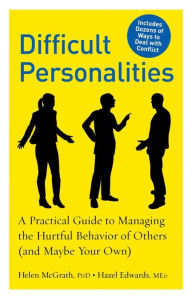 Title: Difficult Personalities: A Practical Guide to Managing the Hurtful Behavior of Others (and Maybe Your Own), Author: Barbosa Maria Alves