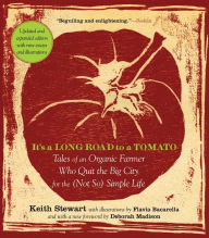 Title: It's a Long Road to a Tomato: Tales of an Organic Farmer Who Quit the Big City for the (Not So) Simple Life, Author: Keith Stewart