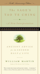 Title: The Sage's Tao Te Ching, Tenth Anniversary Edition: Ancient Advice for the Second Half of Life, Author: William Martin