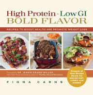 Title: High Protein, Low GI, Bold Flavor: Recipes to Boost Health and Promote Weight Loss, Author: Fiona Carns