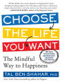 Choose the Life You Want: The Mindful Way to Happiness