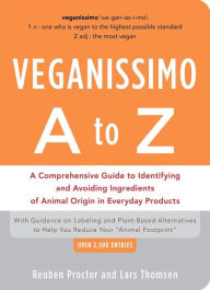 Title: Veganissimo A to Z: A Comprehensive Guide to Identifying and Avoiding Ingredients of Animal Origin in Everyday Products, Author: Reuben Proctor