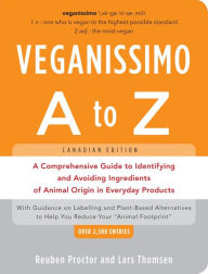 Title: Veganissimo A to Z, Canadian Edition: A Comprehensive Guide to Identifying and Avoiding Ingredients of Animal Origin in Everyday Products, Author: Reuben Proctor