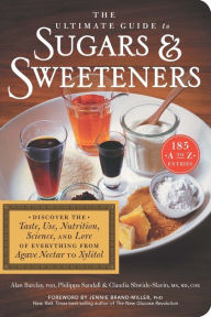 Title: The Ultimate Guide To Sugars & Sweeteners: 185 A to Z Entrees, Author: Alan Barclay PhD