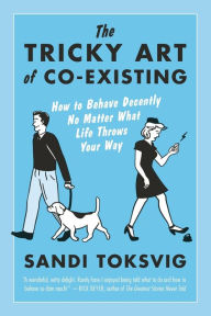 Title: The Tricky Art of Co-Existing: How to Behave Decently No Matter What Life Throws Your Way, Author: Sandi Toksvig