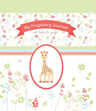 Title: My Pregnancy Journal with Sophie la girafe®, Author: Sophie la girafe