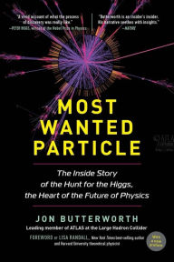 Title: Most Wanted Particle: The Inside Story of the Hunt for the Higgs, the Heart of the Future of Physics, Author: New York Times Best-selling author of The Forsaken Ace Atkins