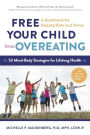 Free Your Child from Overeating: A Handbook for Helping Kids and Teens