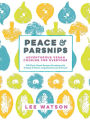 Peace & Parsnips: Adventurous Vegan Cooking for Everyone: 200 Plant-Based Recipes Bursting with Vitality & Flavor, Inspired by Love & Travel