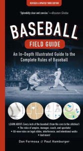 Title: Baseball Field Guide: An In-Depth Illustrated Guide to the Complete Rules of Baseball, Author: Dan Formosa