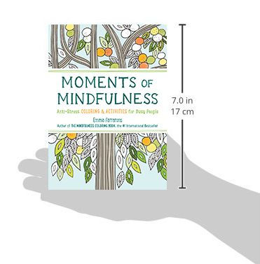 Moments of Mindfulness: The Anti-Stress Adult Coloring Book with Activities to Feel Calmer