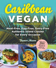 Title: Caribbean Vegan, Second Edition: Plant-Based, Egg-Free, Dairy-Free Authentic Island Cuisine for Every Occasion (Second), Author: Taymer Mason