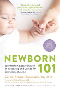 Title: Newborn 101: Secrets from Expert Nurses on Preparing and Caring for Your Baby at Home, Author: Carole Kramer Arsenault