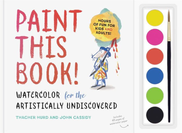 Paint This Book!: Watercolor for the Artistically Undiscovered