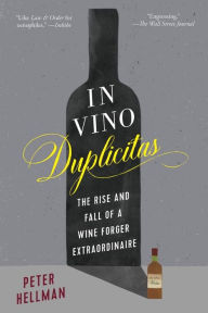 In Vino Duplicitas: The Rise and Fall of a Wine Forger Extraordinaire