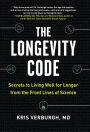 The Longevity Code: Secrets to Living Well for Longer from the Front Lines of Science