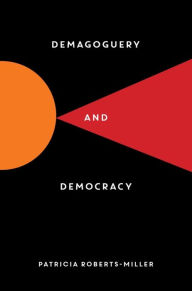 Title: Demagoguery and Democracy, Author: Patricia Roberts-Miller