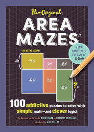 Title: The Original Area Mazes: 100 Addictive Puzzles to Solve with Simple Math - and Clever Logic!, Author: Naoki Inaba