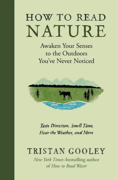 How to Read Nature: Awaken Your Senses to the Outdoors You've Never Noticed