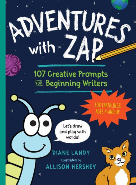 Adventures with Zap: 107 Creative Prompts for Beginning Writers - for Earthlings Ages 4 and Up