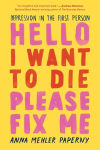 Alternative view 1 of Hello I Want to Die Please Fix Me: Depression in the First Person